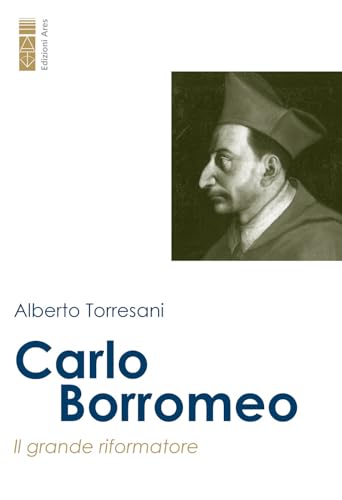 Carlo Borromeo. Il grande riformatore (Profili) von Ares