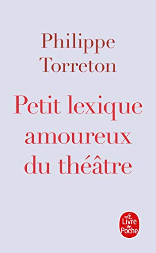 Petit Lexique Amoureux Du Théâtre (Le Livre De Poche) von Le Livre de Poche