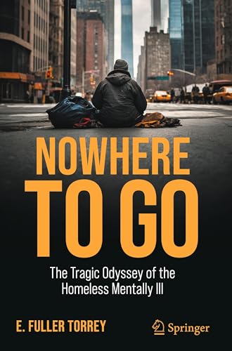 Nowhere to Go: The Tragic Odyssey of the Homeless Mentally Ill von Springer