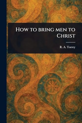 How to Bring Men to Christ von Anson Street Press