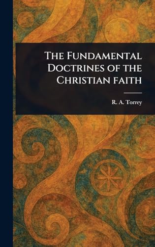 The Fundamental Doctrines of the Christian Faith von Anson Street Press