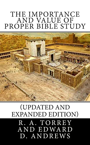 THE IMPORTANCE AND VALUE OF PROPER BIBLE STUDY (UPDATED AND EXPANDED EDITION)