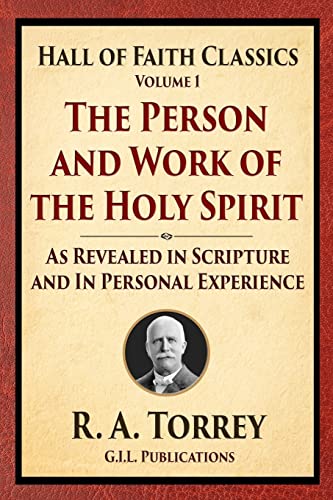 The Person and Work of the Holy Spirit: As Revealed in Scriptures and Personal Experience (Hall of Faith Classics, Band 1)