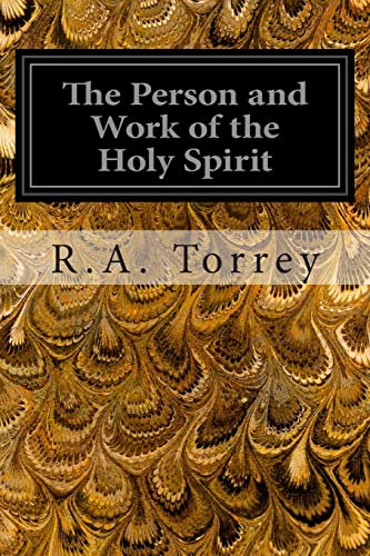 The Person and Work of the Holy Spirit: As RevealedIn the Scriptures and In Personal Experience