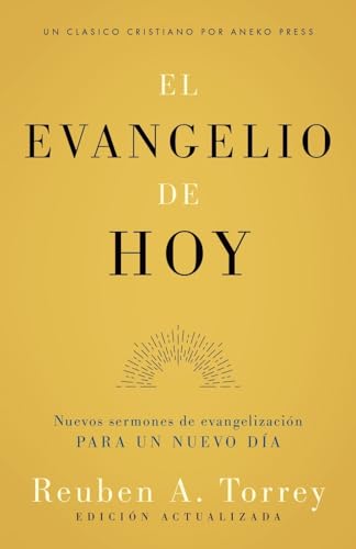 El evangelio de hoy: Nuevos sermones de evangelización para un nuevo día (Updated and Annotated) von Aneko Press