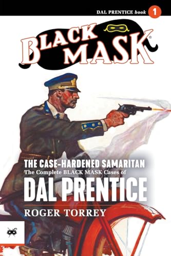 The Case-Hardened Samaritan: The Complete Black Mask Cases of Dal Prentice, Volume 1 von Black Mask