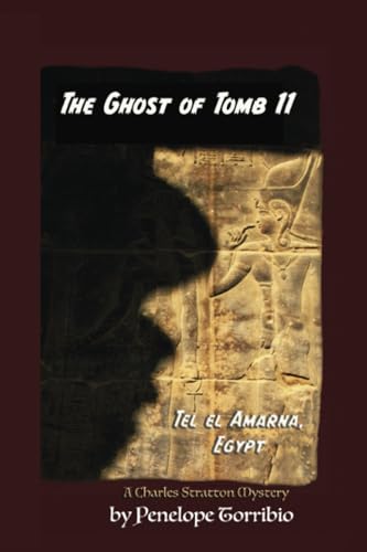 The Ghost of Tomb 11, Tel el Amarna, Egypt (The Charles Stratton Mystery Series, Band 2) von PublishDrive