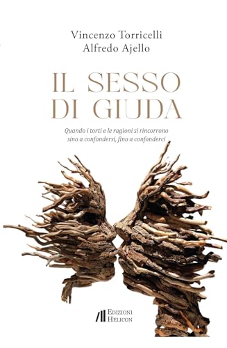 Il sesso di Giuda. Quando i torti e le ragioni si rincorrono sino a confondersi, fino a confonderci Il sesso di Giuda. Quando i torti e le ragioni si rincorrono sino a confondersi, fino a confonderci von Helicon