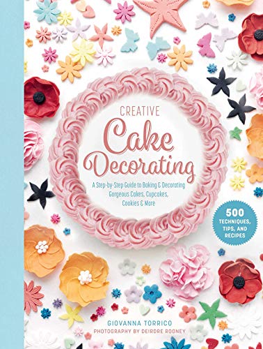 Creative Cake Decorating: A Step-By-Step Guide to Baking & Decorating Gorgeous Cakes, Cupcakes, Cookies & More von Skyhorse