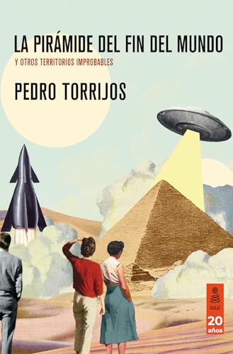 La pirámide del fin del mundo: y otros territorios improbables (Kailas No Ficción) von Kailas Editorial, S.L.