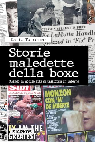 Storie maledette della boxe. Quando la nobile arte si trasforma in inferno (Grande sport) von DIARKOS