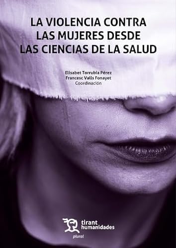 La violencia contra las mujeres desde las ciencias de la salud (Plural) von Tirant Humanidades
