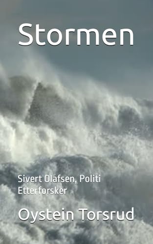 Stormen: Sivert Olafsen, Politi Etterforsker (Sivert Olafsen, Politietterforskeren, Band 18) von Independently published