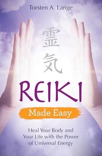 Reiki Made Easy: Heal Your Body and Your Life with the Power of Universal Energy