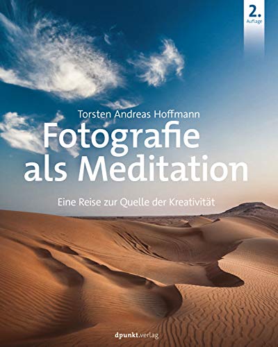 Fotografie als Meditation: Eine Reise zur Quelle der Kreativität von Dpunkt.Verlag GmbH