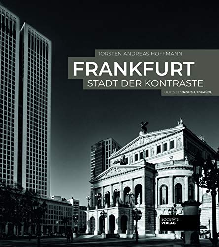 Frankfurt - Stadt der Kontraste. 3-sprachiger Bildband (deutsch, english, español). 180 Fotos in schwarz-weiß. 180 pictures in black-and-white. 180 fotografías en blanco y negro de Fráncfort.