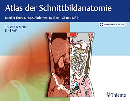 Atlas der Schnittbildanatomie: Band II: Thorax, Herz, Abdomen, Becken von Georg Thieme Verlag
