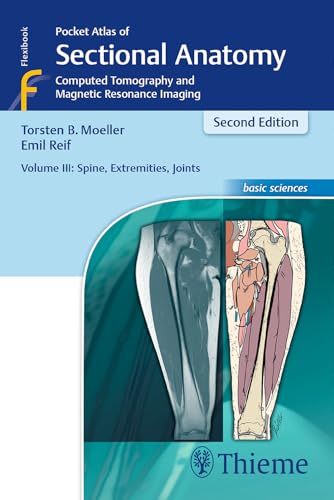 Pocket Atlas of Sectional Anatomy, Volume III: Spine, Extremities, Joints: Computed Tomography and Magnetic Resonance Imaging von Georg Thieme Verlag