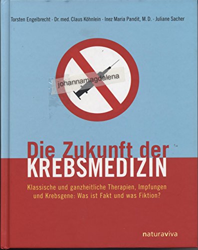 Die Zukunft der Krebsmedizin: Klassische und ganzheitliche Therapien, Impfungen und Krebsgene: Was ist Fakt und was Fiktion? von Natura Viva