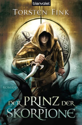 Der Prinz der Skorpione: Roman - Der Schattenprinz 3 (Schattenprinz-Trilogie, Band 3) von Blanvalet
