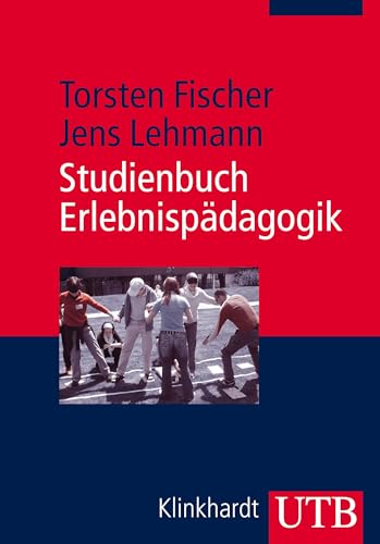 Studienbuch Erlebnispädagogik: Einführung in die Theorie und Praxis der modernen Erlebnispädagogik
