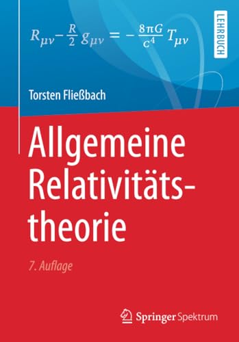 Allgemeine Relativitätstheorie: Lehrbuch