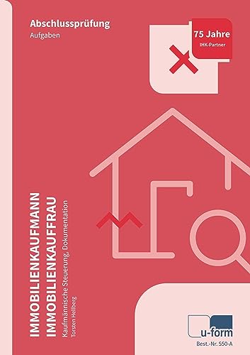 Immobilienkaufmann/Immobilienkauffrau, Prüfungstrainer Abschlussprüfung - Kaufmännische Steuerung, Dokumentation: Prüfungstrainer zur Abschlussprüfung ... - Kaufmännische Steuerung, Dokumentation Immobilienkaufmann/Immobilienkauffrau, Prüfungstrainer Abschlussprüfung - Kaufmännische Steuerung, Dokumentation: Prüfungstrainer zur Abschlussprüfung ... - Kaufmännische Steuerung, Dokumentation