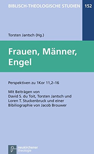 Frauen, Männer, Engel: Perspektiven zu 1Kor 11,2-16 (Biblisch-Theologische Studien) von Vandenhoeck & Ruprecht GmbH & Co. KG