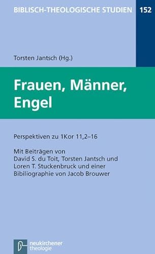 Frauen, Männer, Engel: Perspektiven zu 1Kor 11,2-16 (Biblisch-Theologische Studien) von Neukirchener / Vandenhoeck & Ruprecht