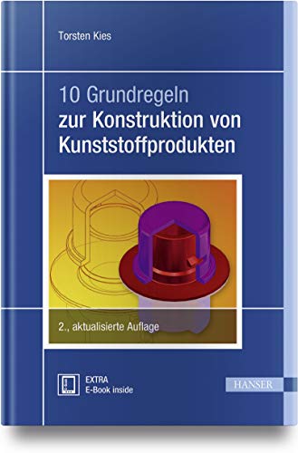 10 Grundregeln zur Konstruktion von Kunststoffprodukten: Extra: E-Book inside von Hanser Fachbuchverlag