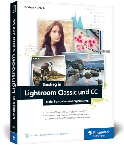 Einstieg in Lightroom Classic und CC: Bilder bearbeiten und organisieren von Rheinwerk Verlag GmbH