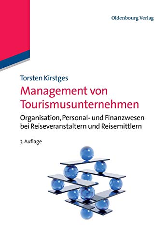 Management von Tourismusunternehmen: Organisation, Personal und Finanzwesen bei Reiseveranstaltern und Reisemittlern: Organisation, Personal- und Finanzwesen bei Reiseveranstaltern und Reisemittlern