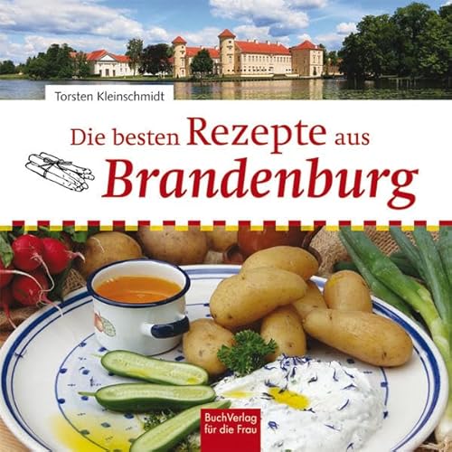 Die besten Rezepte aus Brandenburg von Buchverlag Fuer Die Frau