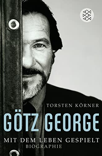 Götz George: Mit dem Leben gespielt Biographie