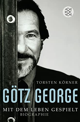 Götz George: Mit dem Leben gespielt Biographie von FISCHER Taschenbuch