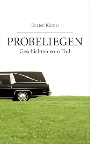 Probeliegen: Geschichten vom Tod von FISCHERVERLAGE