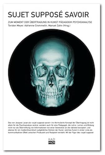 Sujet supposé savoir. Zum Moment der Übertragung in Kunst Pädagogik Psychoanalyse (Kaleidogramme)