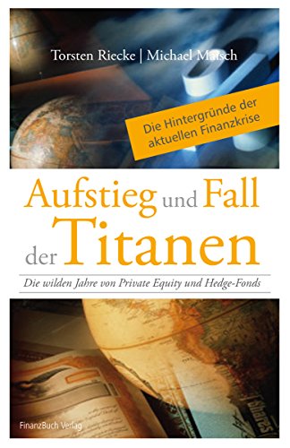 Aufstieg und Fall der Titanen: Die wilden Jahre von Private Equity und Hedge-Fonds von Finanzbuch Verlag