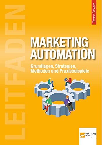 Leitfaden Marketing Automation: Grundlagen, Strategien, Methoden und Praxisbeispiele von marketing-BÖRSE GmbH