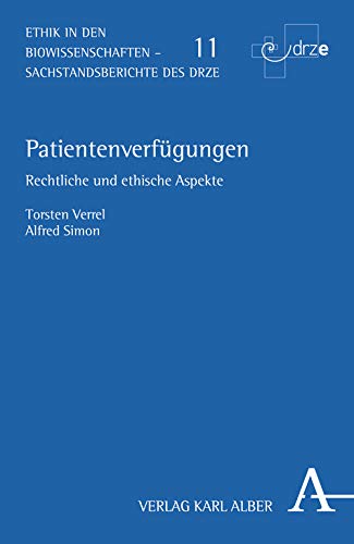 Patientenverfügungen: Rechtliche und ethische Aspekte (Ethik in den Biowissenschaften) von Alber