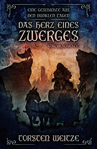 Das Herz eines Zwerges: Eine Kurzgeschichte aus den dunklen Tagen Das Herz eines Zwerges: Eine Kurzgeschichte aus den dunklen Tagen von Independently published