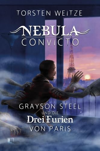 Grayson Steel und die Drei Furien von Paris: Nebula Convicto - Band 3