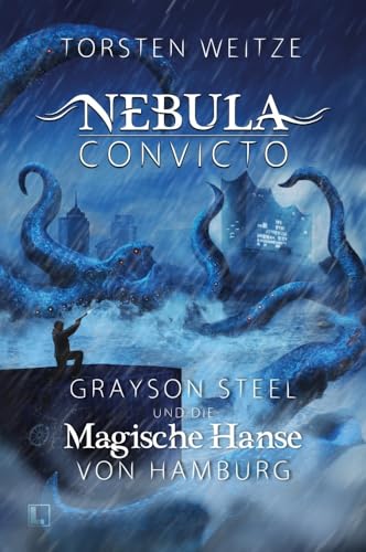 Grayson Steel und die Magische Hanse von Hamburg: Nebula Convicto - Band 2 von NOVA MD