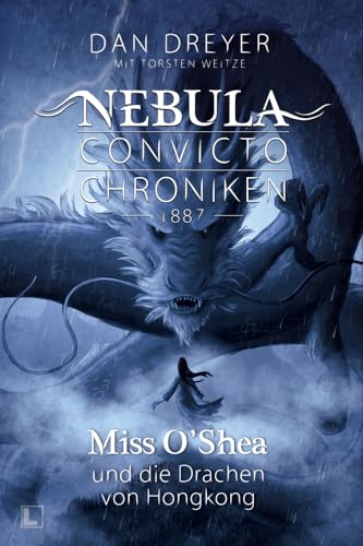 Miss O’Shea und die Drachen von Hongkong: Nebula Convicto Chroniken 1887 - Band 3 von NOVA MD