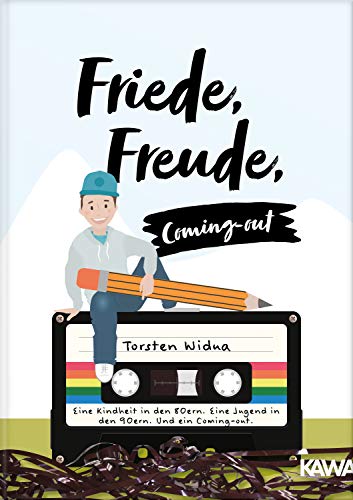 Friede, Freude, Coming-out: Eine Kindheit in den 80ern. Eine Jugend in den 90ern. Und ein Coming-out. von Kampenwand Verlag