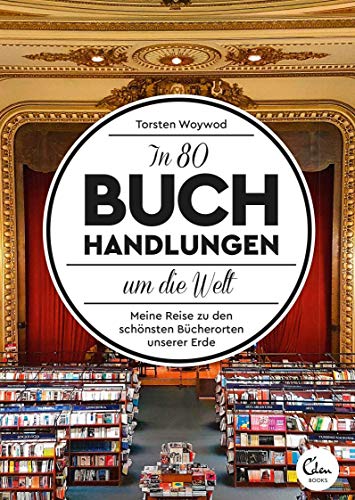 In 80 Buchhandlungen um die Welt: Meine Reise zu den schönsten Bücherorten unserer Erde von Eden Books