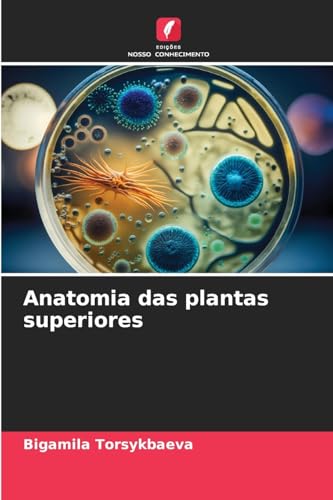 Anatomia das plantas superiores: DE von Edições Nosso Conhecimento