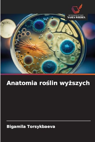 Anatomia ro¿lin wy¿szych: DE von Wydawnictwo Nasza Wiedza