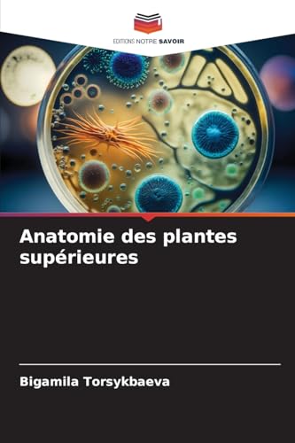 Anatomie des plantes supérieures von Editions Notre Savoir