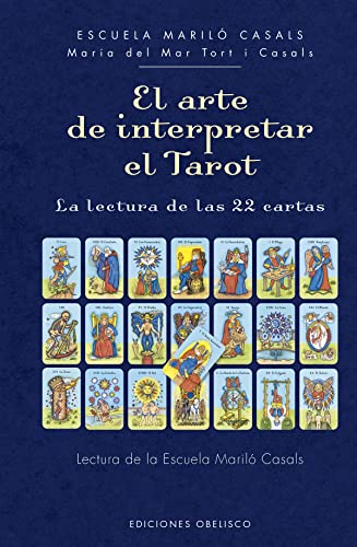 El arte de interpretar el tarot: La lectura de las 22 cartas (Cartomancia y tarot) von Obelisco